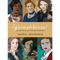 Anna Braw Lyssna på henne! – 55 tonsättare som är kvinnor (häftad)