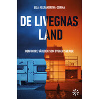 Liza Alexandrova-Zorina De livegnas land : den undre världen som bygger Sverige (inbunden)