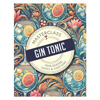 Spritz Lit Gin & Tonic : hemligheter, hacks & hantverk (inbunden)