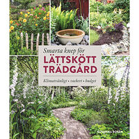 Susanna Rosén Smarta knep för lättskött trädgård : llimatvänligt, vackert, budget (inbunden)