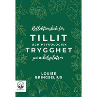Louise Bringselius Reflektionsbok för tillit och psykologisk trygghet på arbetsplatsen (häftad)