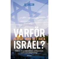 KG Larsson Varför älskar man att hata Israel? (häftad)