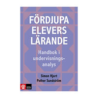 Simon Hjort Fördjupa elevers lärande : Handbok i undervisningsanalys (häftad)