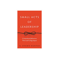 Taylor & francis inc Small Acts of Leadership (inbunden, eng)