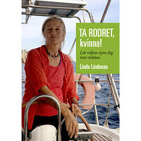 Linda Lindenau Ta rodret, kvinna! : låt viljan styra dig, inte rädslan (inbunden)