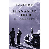 Harald Jähner Hisnande tider. Livet i Tyskland 1918–1933 (pocket)