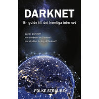 Folke Straube Darknet : en guide till det hemliga internet (inbunden)