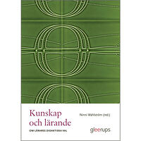 Ninni Wahlström (red.) Kunskap och lärande : Om lärares didaktiska val (häftad)