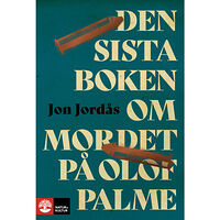 Jon Jordås Den sista boken om mordet på Olof Palme (pocket)