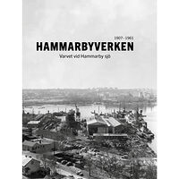 Ibb Jessen Hammarbyverken : varvet vid Hammarby sjö 1907-1961 (inbunden)