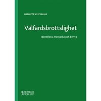 Liselotte Westerlind Välfärdsbrottslighet : Identifiera, motverka och beivra (häftad)