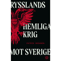 Volante Rysslands hemliga krig mot Sverige : hybridkriget inifrån: sabotage, desinformation och nyttiga idioter (inbunden)