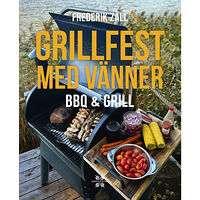 Frederik Zäll Grillfest med vänner : BBQ & Grill (inbunden)