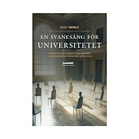 Eddy Nehls En svanesång för universitetet : strävan efter kunskap och kvalitet - den akademiska frihetens sista strid (bok, danskt...
