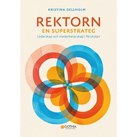 Kristina Dellholm Rektorn en superstrateg : ledarskap och medarbetarskap i förskolan (häftad)