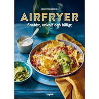 Jenny Tschiesche Airfryer : Snabbt, enkelt och billigt (inbunden)