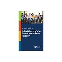 Gale, Study Guides A Study Guide for John Winthrop's "A Model of Christian Charity" (häftad, eng)