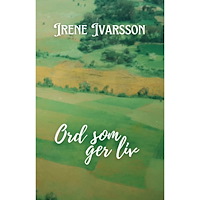 Irene Ivarsson Ord som ger liv (häftad)