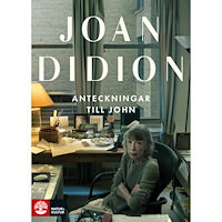 Joan Didion Anteckningar till John (inbunden)