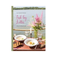 Ann-Charlotte Grönlund Fisk by Lotta : Fisk till vardag & fest (inbunden)