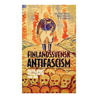 Appell Förlag Finlandssvensk antifascism : politik, debatt och litteratur 1920–1950 (bok, danskt band)