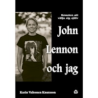 Karin Valtonen Knutsson John Lennon och jag : konsten att välja sig själv (bok, danskt band)