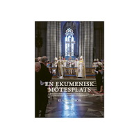 Klas Hansson En ekumenisk mötesplats : biskopsvigningar i Svenska kyrkan 1914-2024 ur ekumeniskt och liturgiskt perspektiv (inbunden)