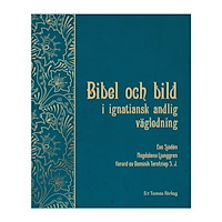 S:t Tomas Förlag Bibel och bild i ignatiansk andlig vägledning (häftad)
