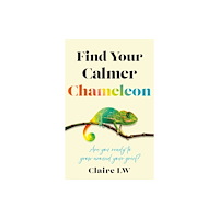 Troubador Publishing Find Your Calmer Chameleon (häftad, eng)