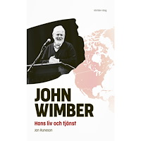 Jan Runeson John Wimber : hans liv och tjänst (inbunden)