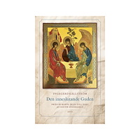 Ingegerd Källström Den inneslutande Guden : från Rublevs ikon till dikt av Edith Södergran (bok, danskt band)