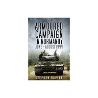 The History Press Ltd The Armoured Campaign in Normandy (häftad, eng)