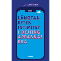 Carlsson Längtan efter intimitet i dejtingapparnas era  (bok, danskt band)