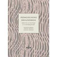 Anders Burman Pedagogikens århundrade : uppkomsten och utvecklingen av en vetenskaplig disciplin (bok, danskt band)