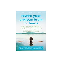 New Harbinger Publications Rewire Your Anxious Brain for Teens (häftad, eng)