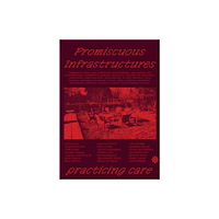 Meadow Vista Publishing Promiscuous Infrastructures: Practicing Care (häftad, eng)