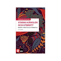 David Edfelt Starka känslor och utbrott : bemöt, förstå och förebygg (häftad)