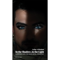 Azhar Al-Rubaie In the shadow, in the light : interviews with the Iraqi LGBTQ+ community (inbunden, eng)