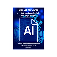 Christer Bergström När AI tar över : vad behöver vi veta? Vad säger AI själv? (bok, kartonnage)