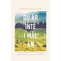 Christine Caine Du är inte i mål än (inbunden)