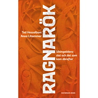 Ted Hesselbom Ragnarök : Vikingatidens slut och det som kom därefter (inbunden)