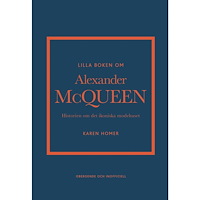 Karen Homer Lilla boken om Alexander McQueen : Historien om det ikoniska modehuset (inbunden)
