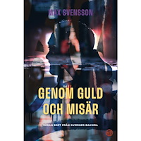 Max Svensson Genom guld och misär : resan bort från Sveriges baksida (häftad)