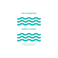 Crossway Books Gospel Fluency (inbunden, eng)