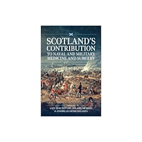 Helion & Company Scotland’s contribution to Naval and Military Medicine and Surgery (häftad, eng)