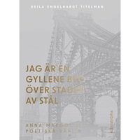 Beila Engelhardt Titelman Jag är en gyllene bro över staden av stål : om Anna Margolins författarskap (bok, danskt band)