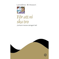 Libris förlag För att ni ska tro : Johannesevangeliet (inbunden)