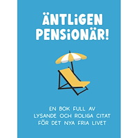Tukan Förlag Äntligen pensionär! : en bok full av lysande och roliga citat (inbunden)