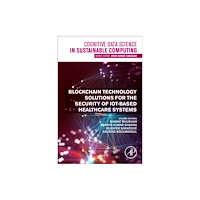 Elsevier Science & Technology Blockchain Technology Solutions for the Security of IoT-Based Healthcare Systems (häftad, eng)