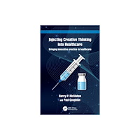 Taylor & francis ltd Injecting Creative Thinking into Healthcare (häftad, eng)